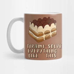 Dessert - I TIRAMI-SOLVE things like this Mug